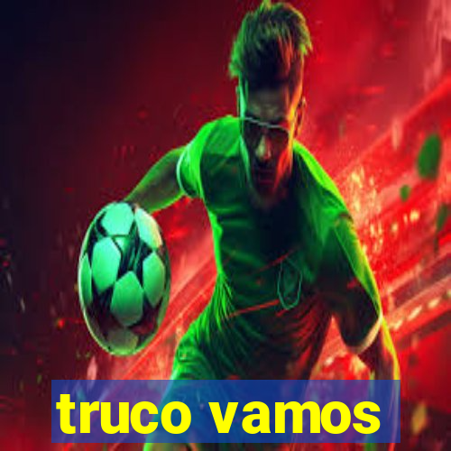 truco vamos